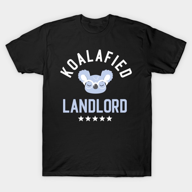 Koalafied Landlord - Funny Gift Idea for Landlords T-Shirt by BetterManufaktur